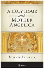 A Holy Hour with Mother Angelica